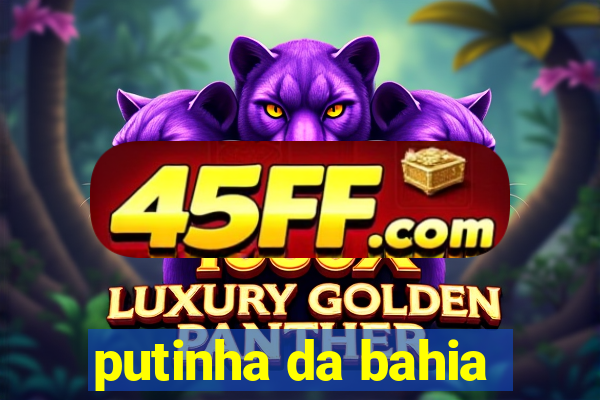 putinha da bahia